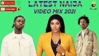 LATEST NAIJA VIDEO MIX 2021| TOP NAIJA AFROBEAT VIDEO MIX| TOP NAIJA VIDEO 2021| OMAH LAY| OLAKIRA