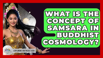 What Is The Concept Of Samsara In Buddhist Cosmology? - Exploring Southeast Asia