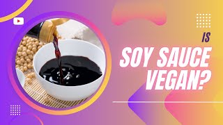 The Soy Sauce Mystery: Unveiling Its Vegan Secrets