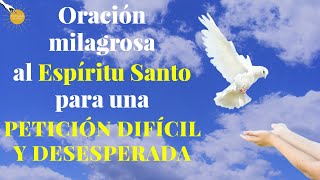 Oración Milagrosa al Espíritu Santo para una PETICIÓN DIFÍCIL Y DESESPERADA  ✨