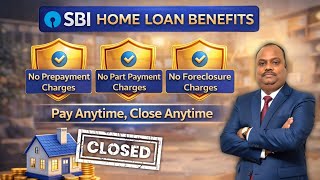 SBI Home Loan Benefits No Prepayment , Part Payment & Foreclosure Charges Pay Anytime, Close Anytime