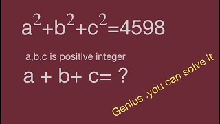 nice algebra problem,Math Olympiad, a^2+b^2+c^2=4598 square root,math games ,magic math for mathman