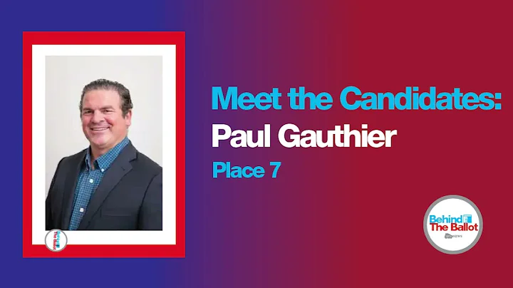 Meet the Candidates: Paul Gauthier (Place 7)