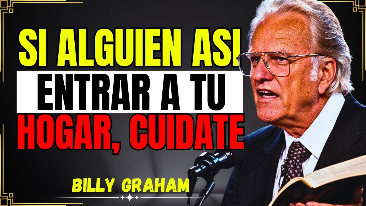 5 Personas Que Debes Mantener Fuera de Tu Hogar – Advertencia de Billy Graham 🙏⚠️