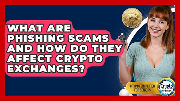 What Are Phishing Scams And How Do They Affect Crypto Exchanges? - Crypto Simplified for Seniors