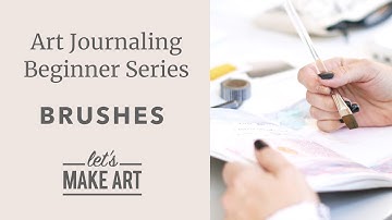 Art Journaling Beginner Series Episode 1 - Brushes