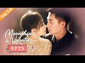 [ENG SUB] Moonshine and Valentine 25 END (Johnny Huang, Victoria Song) Fox falls in love with human