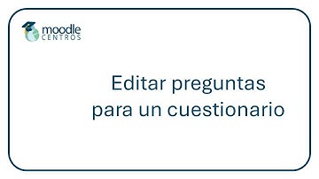 Moodle Centros: editar preguntas para un cuestionario (julio 2024)