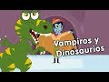 Vampiros y Dinosaurios - Canciones infantiles