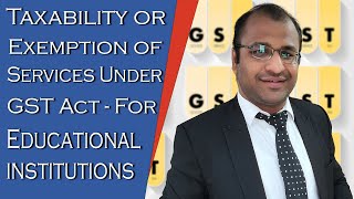 Taxability And Exemption of Services Under GST Act For Educational Institutions