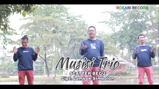 Musisi Trio - Scatter Begu #LAGUBATAK