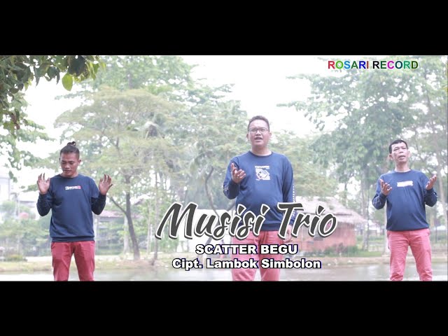 Musisi Trio - Scatter Begu (Official Music Video) #LAGUBATAK class=
