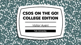 A College Adventure with Victor Ayeni from Yale | CSOs on the GO!: College Edition