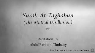Surah 064 At Taghabun By Abdul Bari ath Thubaity