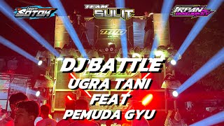 DJ BATTLE!!! PEMUDA GYU FT UGRA TANI || remix irpan discjokey