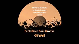EDDIE KENDRICKS - Intimate Friends (Remix) (DJ XS) (1977)