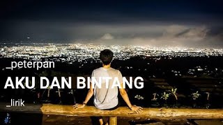 Download Lagu Aku dan Bintang - Peterpan [lirik lagu] MP3