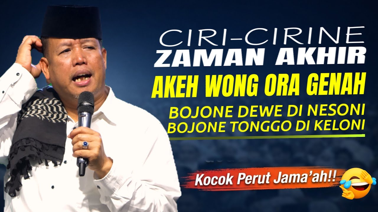 AKHIR ZAMAN AKEH WONG DO ORA GENAH, BOJO DEWE DI NESONI, BOJONE TONGGO DI KELONI ‼️KH LUKMAN SYAFII