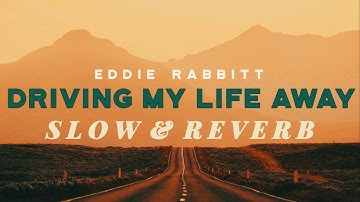 Eddie Rabbitt- Driving My Life Away (SLOW&REVERB)