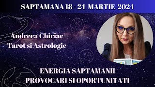 ✨🔮 Saptamana 18 - 24 Martie, Tarotul Vorbeste : Energie Generala, Provocari si Oportunitati 🌕💫