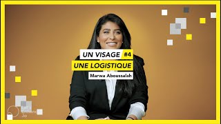 UN VISAGE UNE LOGISTIQUE 4 | Marwa Aboussalah | Cheffe de projets informatiques