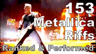 153 METALLICA RIFFS Ranked and Performed!