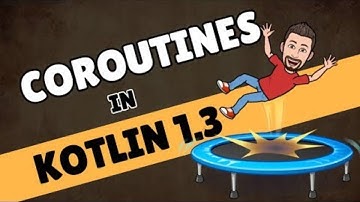 COROUTINES IN KOTLIN 1.3 ► 4 concepts you MUST KNOW [HASSLE FREE]  🍰