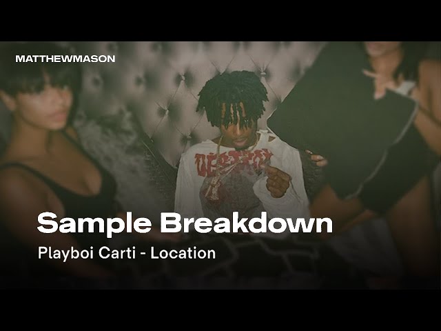 Sample Breakdown: Playboi Carti - Location
