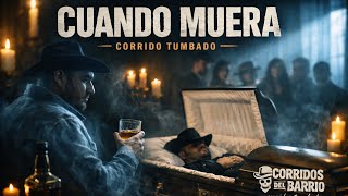 Cuando Muera 💀 Ni Muerto Los Quiero | Corrido Tumbado 