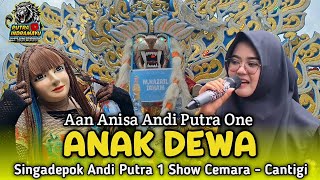 ANAK DEWA Voc. AAN ANISA | ANDI PUTRA 1 | live Cemara - Cantigi