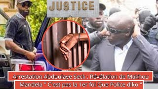 Arrestation Abdoulaye Seck : Révélation de Makhou Mandela 