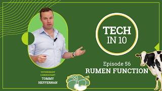 Tech in 10 - Episode 56: You’re Not Feeding the Cow… You’re Feeding the Rumen