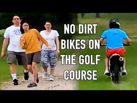 NO DIRT BIKES ON THE GOLF COURSE!