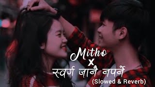 Mitho x Sworga Janai Naparne_ [Slowed+Reverb] ||r e v e r b Nepal Resimi