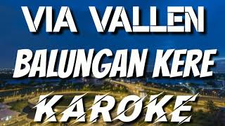 KAROKE | VIA VALLEN - BALUNGAN KERE