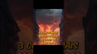 As 3 COISAS MAIS ASUSTADORAS Do LIVRO DO Apocalipse! #apocalipse #deus #biblia