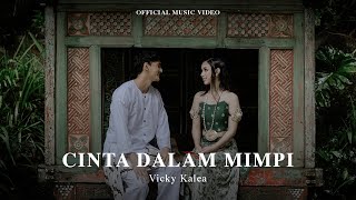 Vicky Kalea - Cinta Dalam Mimpi (Official Musik Video)