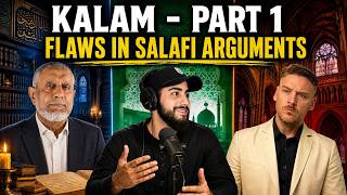 Kalam - Part 1 - Flaws In Salafi Arguments