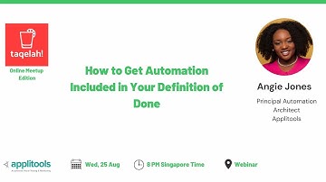 [TAQELAH WEBINAR] - How to Get Automation Included in Your Definition of Done by Angie Jones