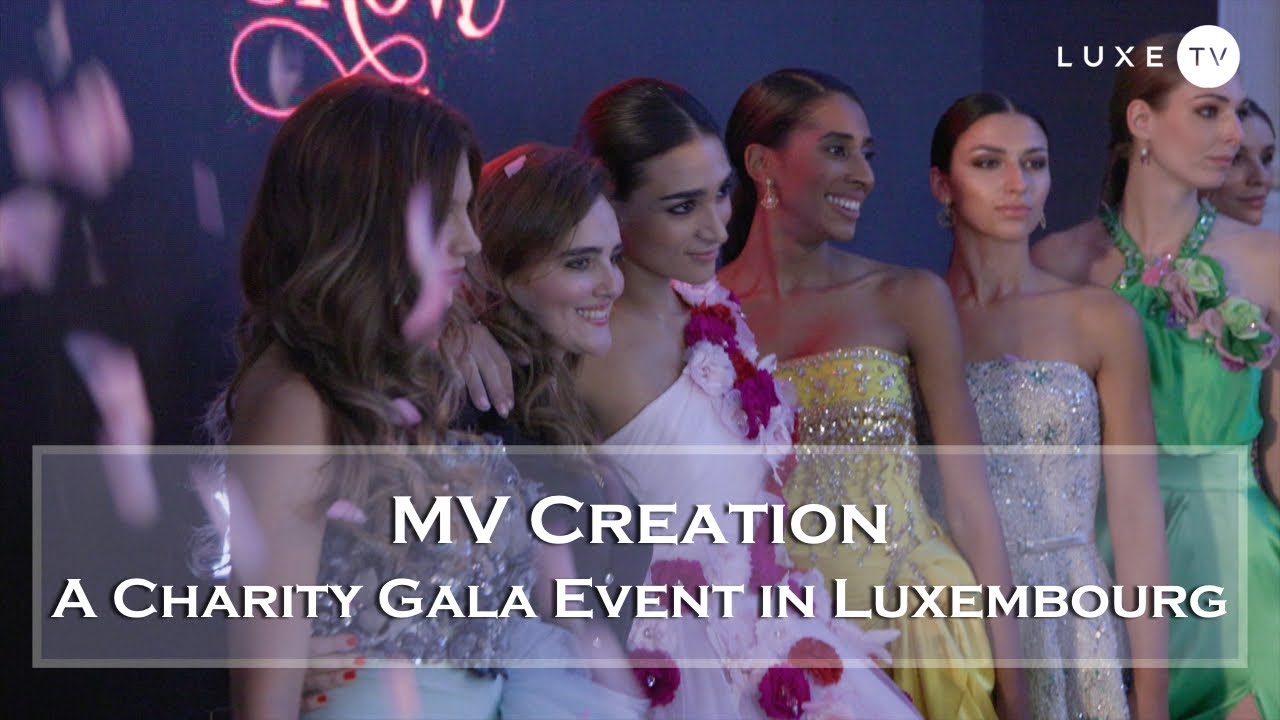 Luxembourg A Charity Gala Event Organized by MV Creation LUXE.TV