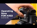 Operating the Sony FDR-AX53 camera