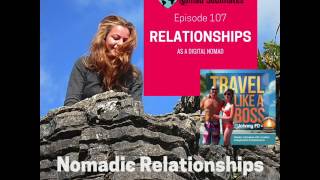 Ep 107 - Nomad Relationships and Dating