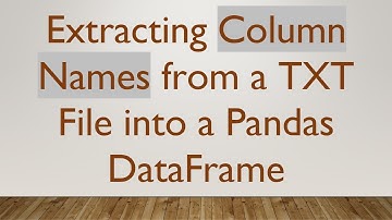 Extracting Column Names from a TXT File into a Pandas DataFrame
