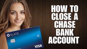 How To Close A Chase Bank Account (Quick Tutorial)