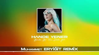 Hande Yener - Benden Bir Tane Daha Yok (Muhammet ERYİĞİT Remix) Resimi