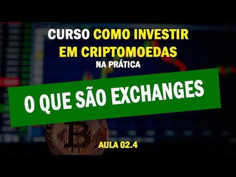 Aula 02.4 - O que são Exchanges (corretoras de criptomoedas)
