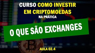 Aula 02.4 - O que são Exchanges (corretoras de criptomoedas)