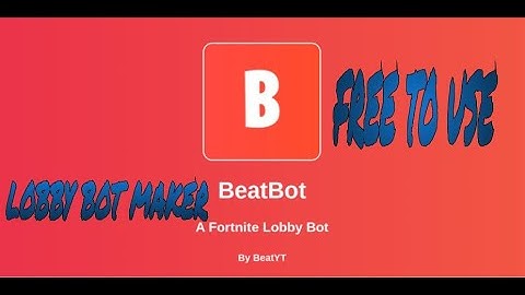 HOW TO GET A FREE TO USE FORTNITE LOBBY BOT