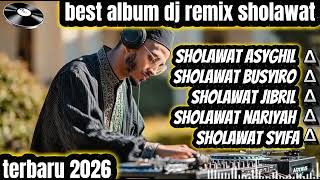 sholawat Asyghil Nyaman Di Dengar dj Remix Sholawat Terbaru 2026  Album Sholawat  djsholawat