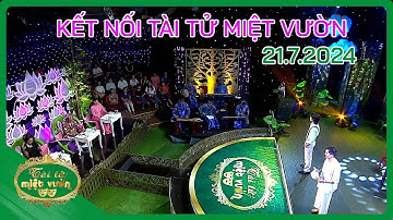 Kết nối Tài tử miệt vườn 2024 - Tập 10 - 21/7/2024 | Tài tử miệt vườn